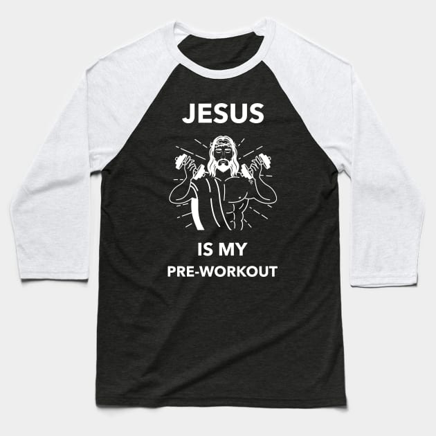 Jesus is my preworkout Baseball T-Shirt by tottlekopp